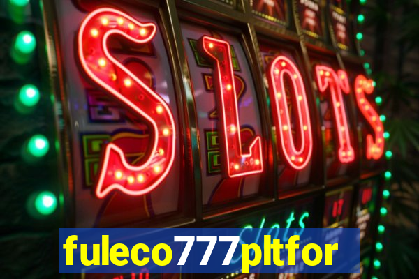 fuleco777pltfor