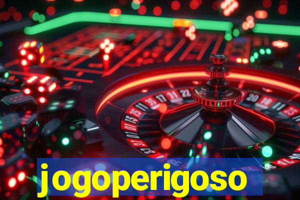 jogoperigoso