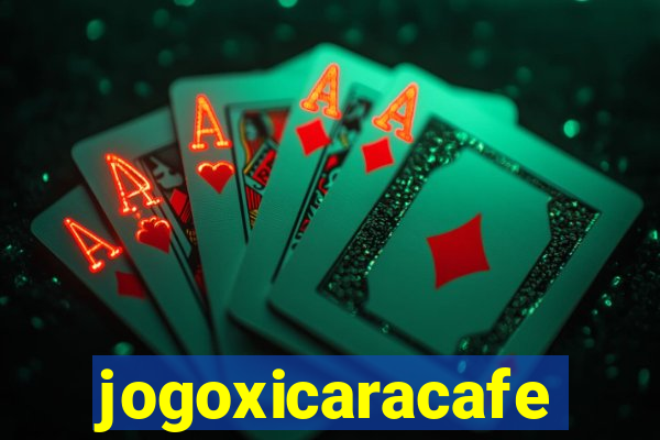 jogoxicaracafe