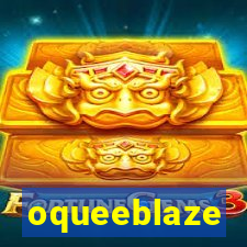 oqueeblaze