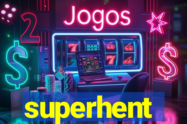 superhent